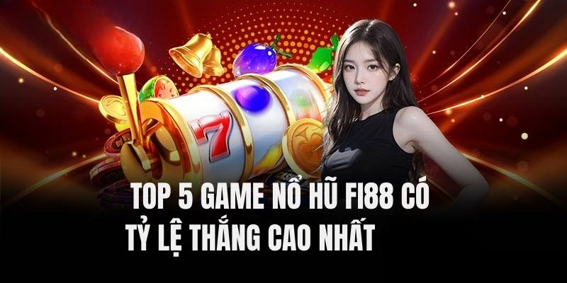 Nổ Hũ Fi88 – Quay Là Trúng, Săn Jackpot Khủng Mỗi Ngày
